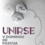 Sentir la Pascua: UNIRSE