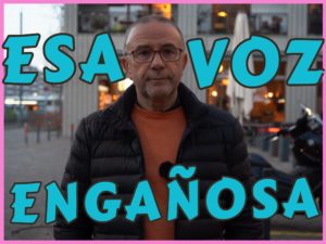 Esa voz engañosa