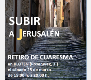 Retiro de Cuaresma en Kloten: «SUBIR A JERUSALÉN»